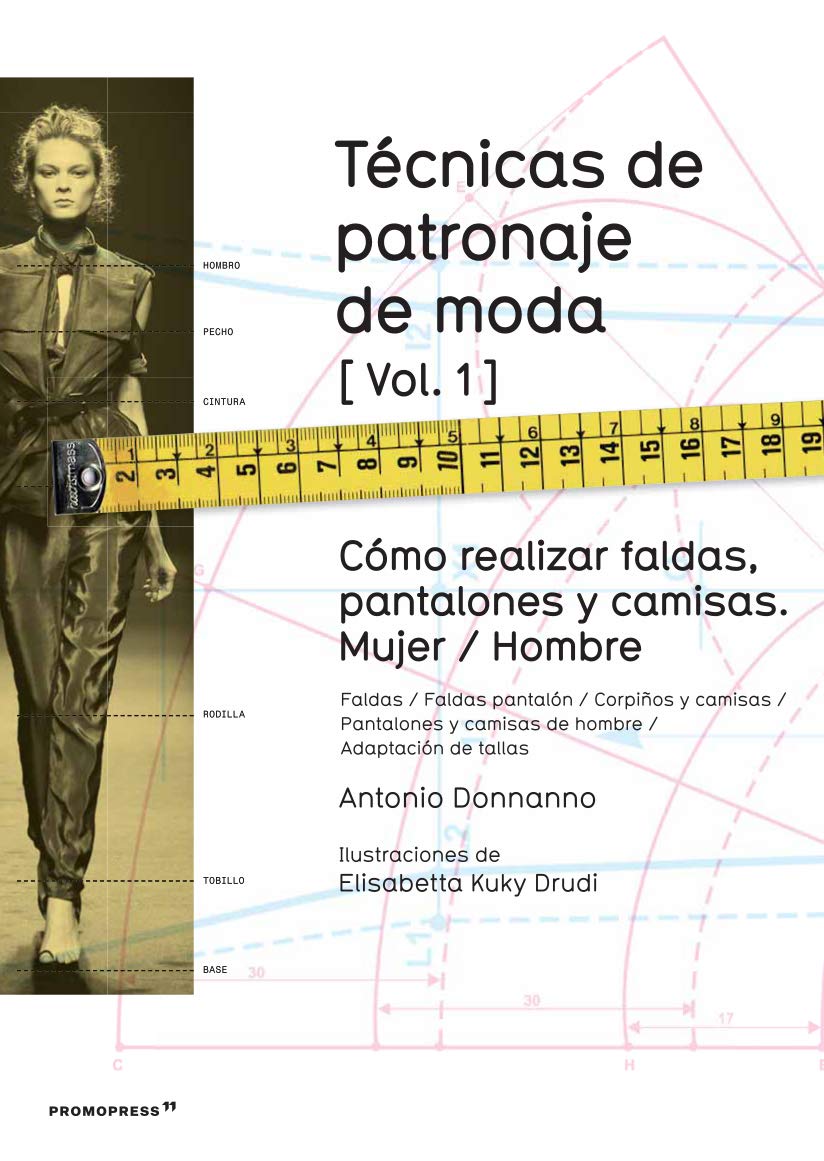 Libro: Técnicas de patronaje de moda vol. 1. Cómo realizar Faldas, pantalones y camisas Mujer/ Hombre
