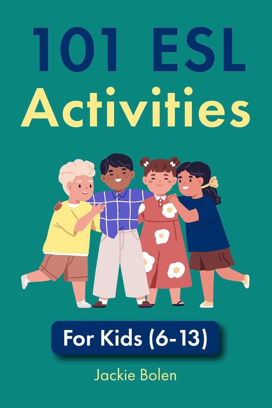 Libro: 101 ESL Activities: For Kids (6-13) (Ideas for Teaching English as a Second Language to Young Learners)