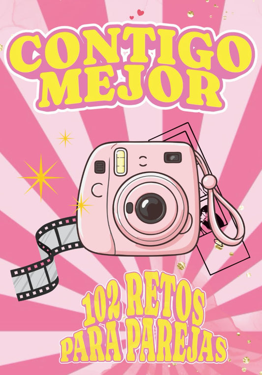 Contigo Mejor: 102 retos originales para compartir momentos únicos, salir de la rutina y vivir experiencias inolvidables en pareja