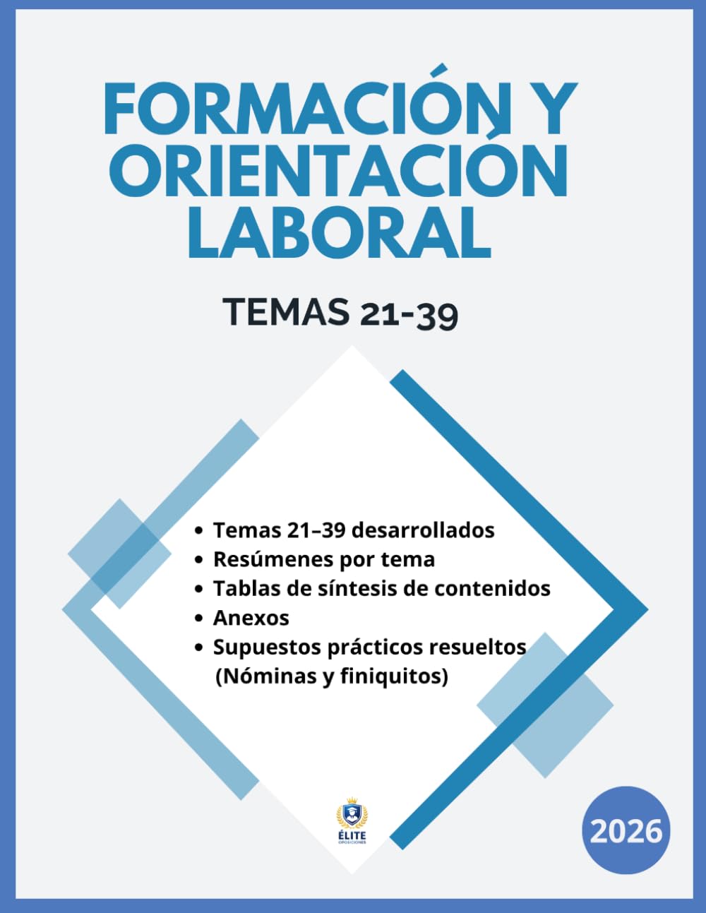 Libro: TEMARIO OPOSICIÓN FORMACIÓN Y ORIENTACIÓN LABORAL (FOL): Bloque de Legislación Laboral y Seguridad Social (Temas 21-39) con supuestos prácticos resueltos de nóminas y finiquitos. Contenido actualizado
