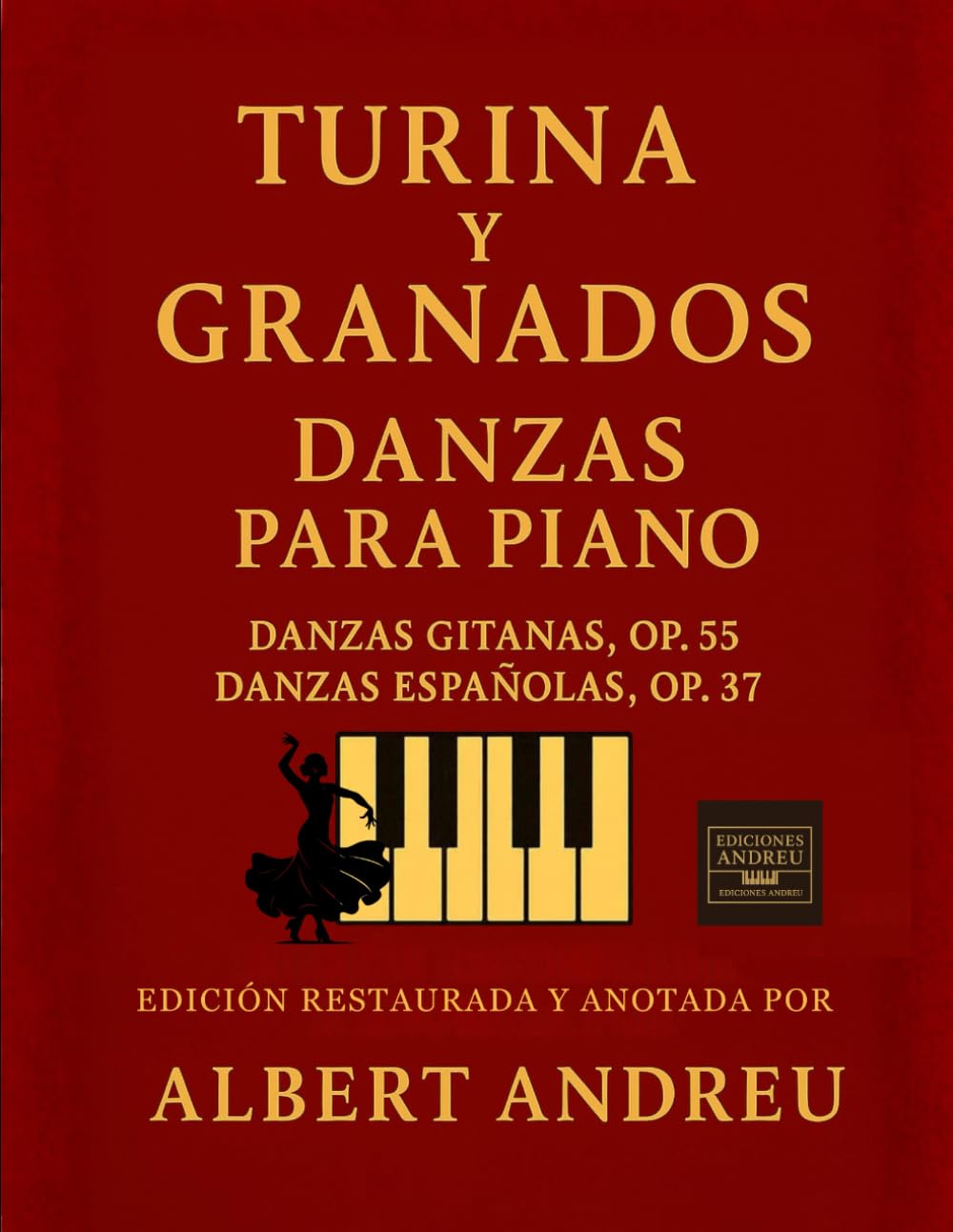 Libro: Turina y Granados: Danzas para piano – Edición restaurada con partituras y análisis: Incluye Danzas gitanas Op. 55 y Danzas españolas Op. 37, con ... e ilustraciones originales (Ediciones Andreu)