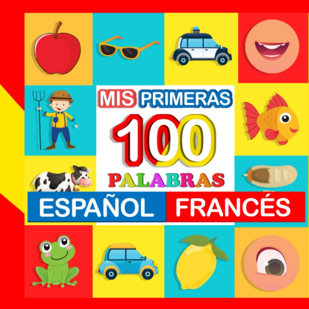 Libro: mis primeras 100 palabras Español-francés: Aprende francés para niños de 2 a 7 años (Spanish Edition)