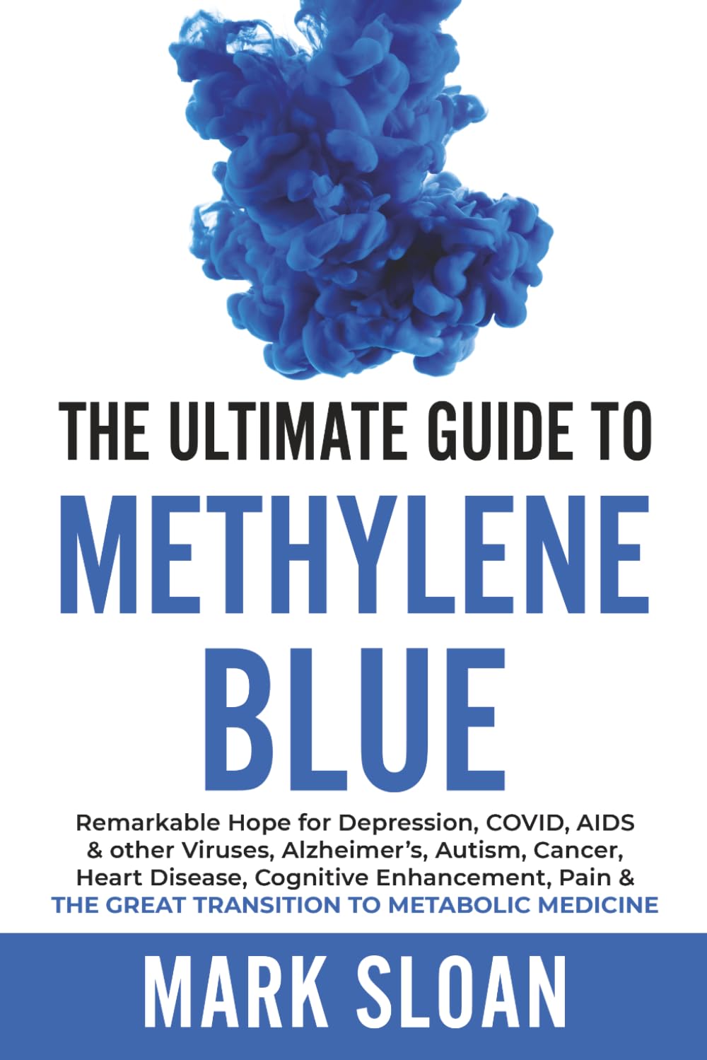 Libro: The Ultimate Guide to Methylene Blue: Remarkable Hope for Depression, COVID, AIDS & other Viruses, Alzheimer’s, Autism, Cancer, Heart Disease, ... Targeting Mitochondrial Dysfunction)