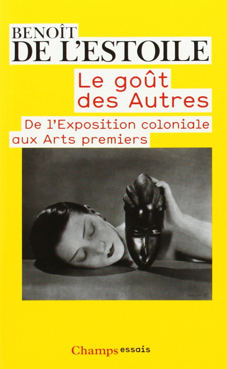 Libro: Le goût des autres: De l'Exposition coloniale aux Arts premiers