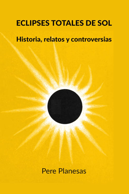 Eclipses totales de sol: Historia, relatos y controversias