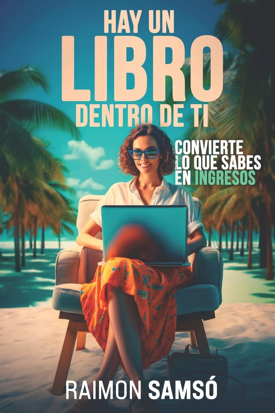 Libro: Hay un libro dentro de ti: Convierte lo que sabes en ingresos (Escribe tu propio libro)