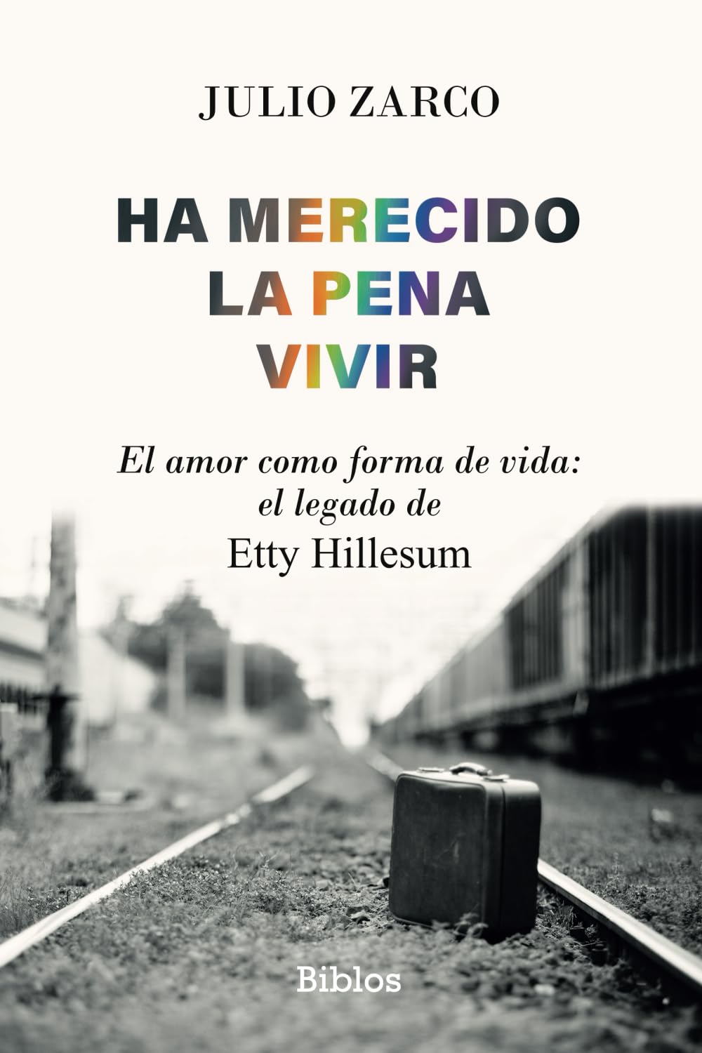 Libro: Ha merecido la pena vivir: El amor como forma de vida: el legado de Etty Hillesum (Spanish Edition)