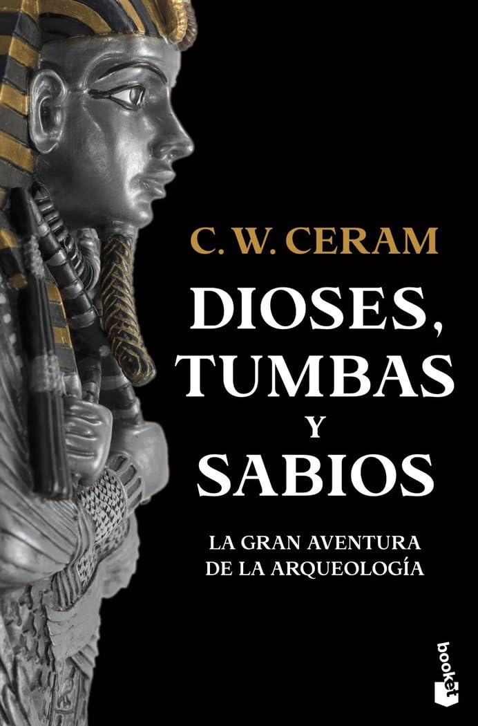 Dioses, tumbas y sabios: La gran aventura de la arqueología (Historia)