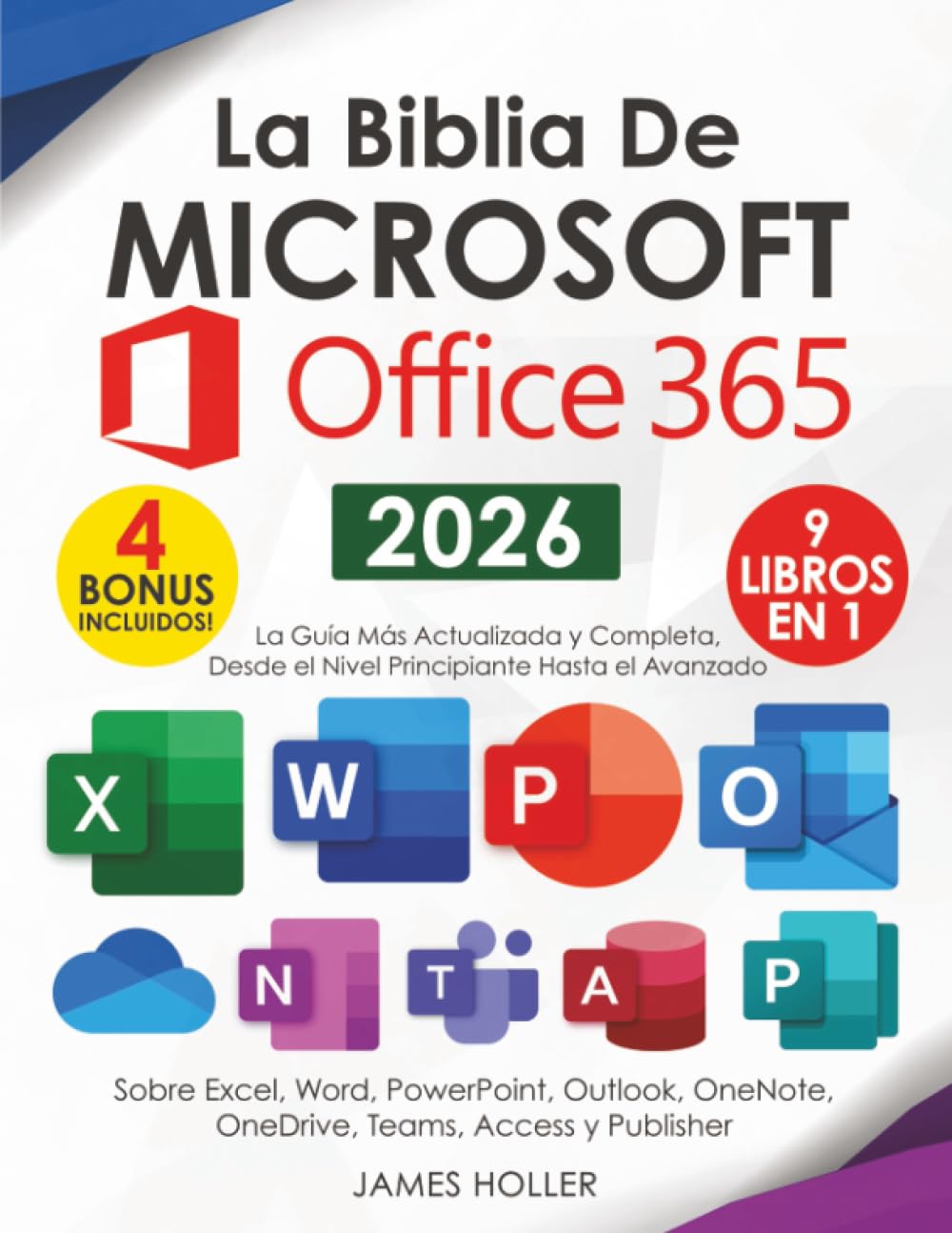Libro: La Biblia de Microsoft Office 365: [9 in 1] La Guía Más Actualizada y Completa Sobre Excel, Word, PowerPoint, Outlook, OneNote, OneDrive, Teams, Access y Publisher