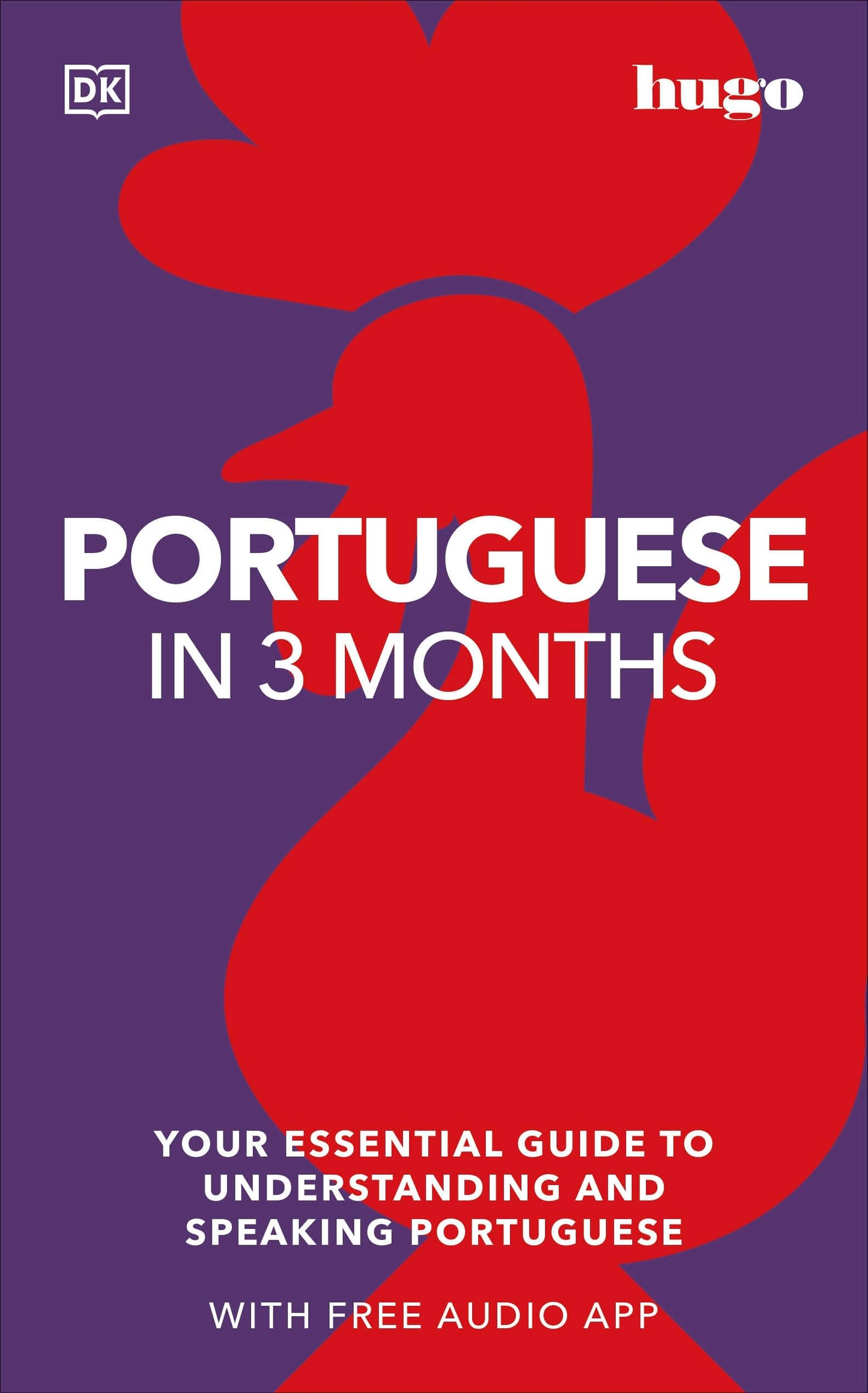 Portuguese in 3 Months with Free Audio App: Your Essential Guide to Understanding and Speaking Portuguese (Hugo in 3 Months) (DK Hugo in 3 Months Language Learning Courses)