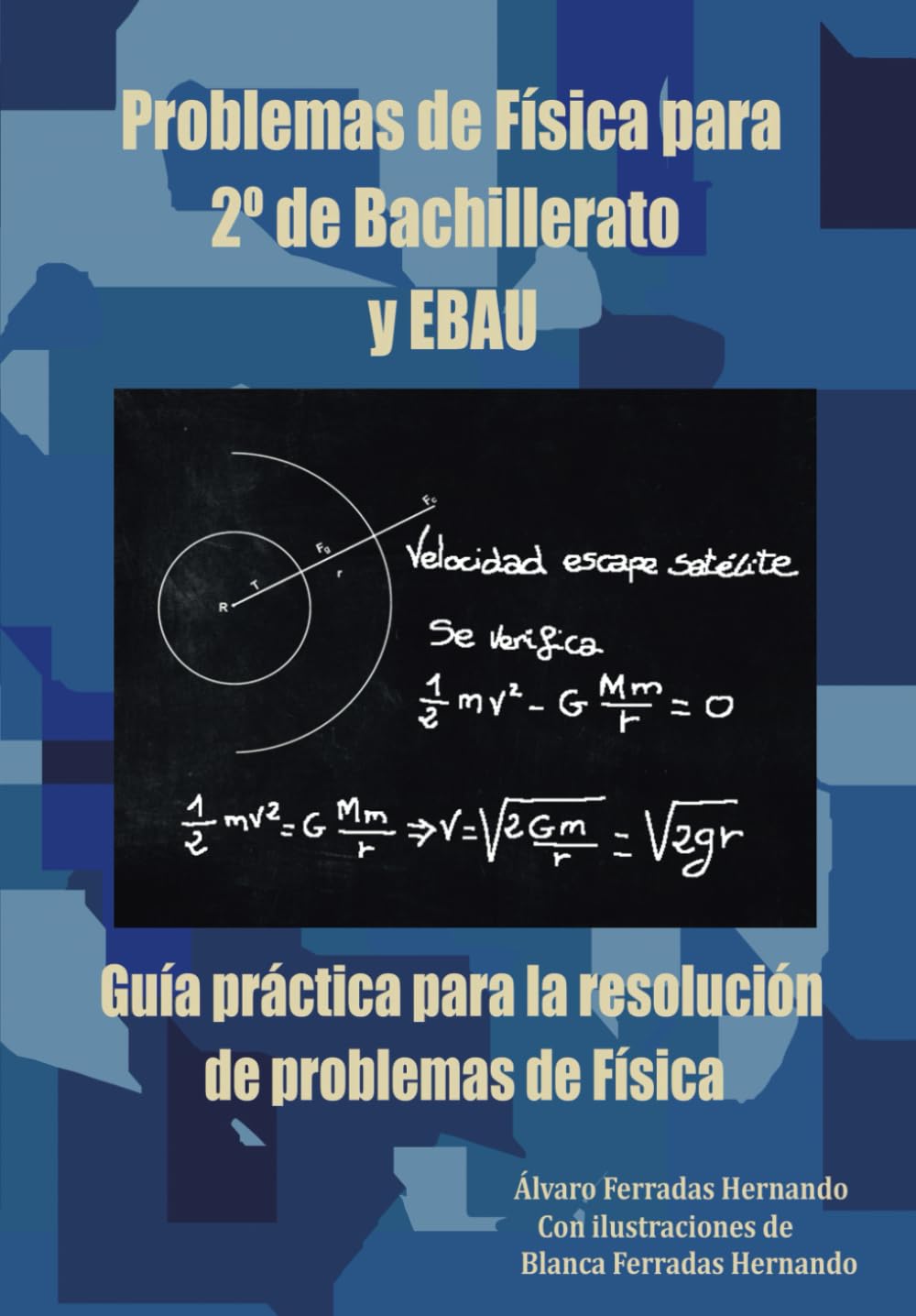 Libro: PROBLEMAS DE FÍSICA PARA 2º DE BACHILLERATO Y EBAU: GUÍA PRÁCTICA PARA LA RESOLUCIÓN DE PROBLEMAS DE FÍSICA