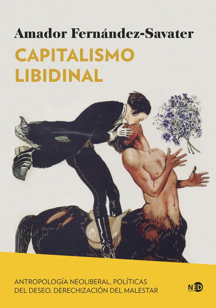 Capitalismo libidinal: Antropología neoliberal, políticas del deseo y derechización del malestar: 2100 (Huellas y Señales)