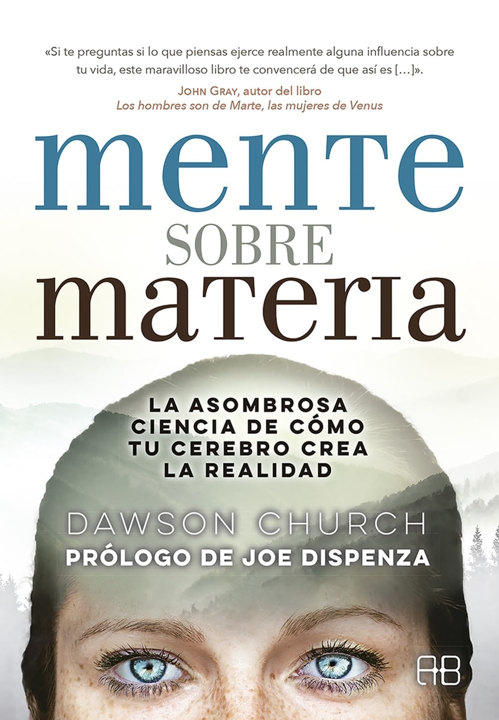 Libro: Mente sobre materia. La asombrosa ciencia de cómo tu cerebro crea la realidad (SIN COLECCION)