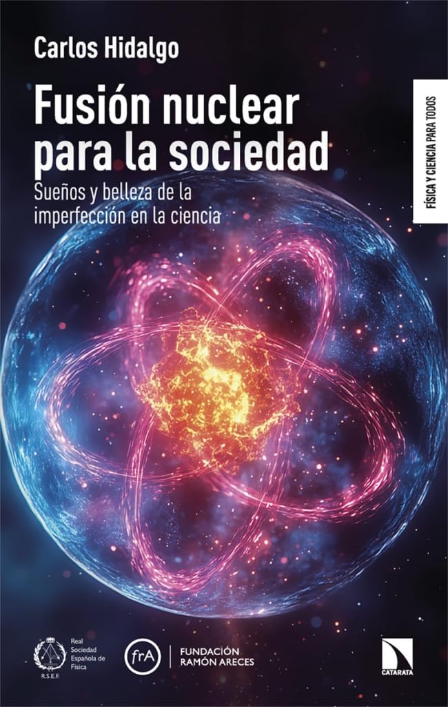 Libro: Fusión nuclear para la sociedad: Sueños y belleza de la imperfección en la ciencia: 14 (Física y ciencia para todos)