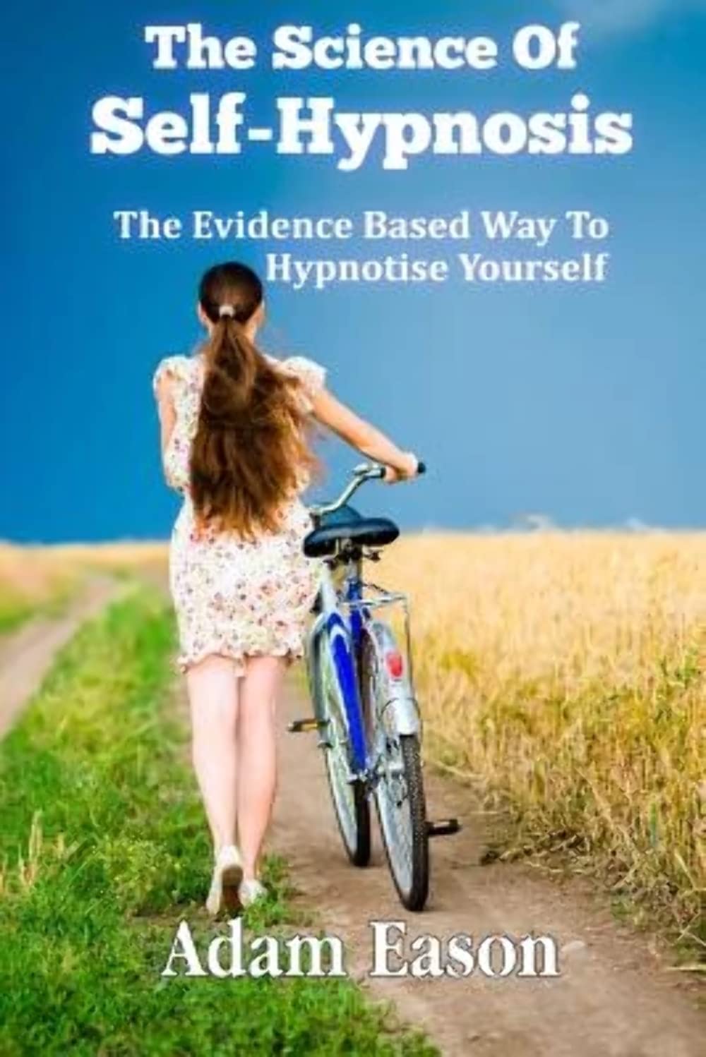 Libro: The Science Of Self-Hypnosis: The Evidence Based Way To Hypnotise Yourself