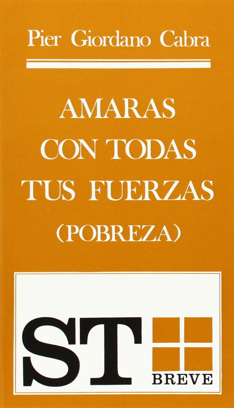 Libro: Amarás con todas tus fuerzas: (Pobreza)