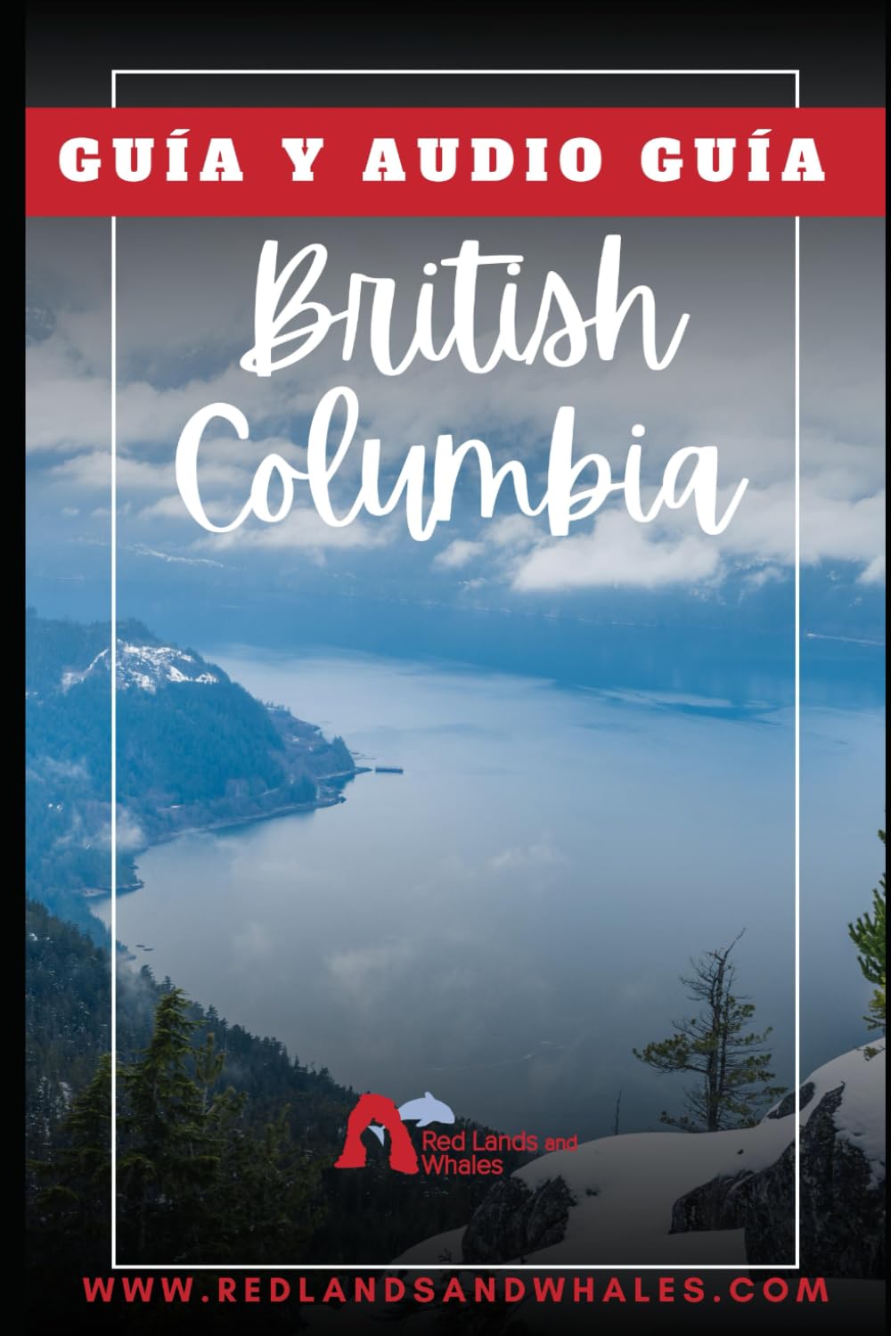 Libro: GUIA BRITISH COLUMBIA: Como preparar y que hacer en un viaje a Vancouver y Vancouver Island (Spanish Edition)