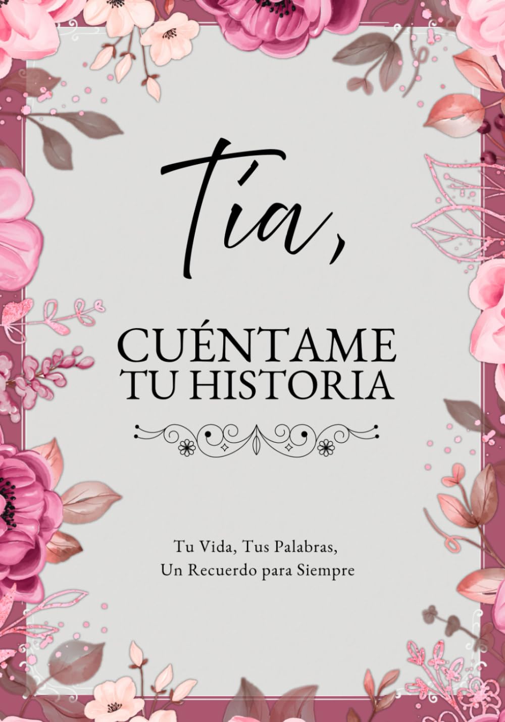 Libro: Tía, Cuéntame Tu Historia: Tu Vida, Tus Palabras, Un Recuerdo para Siempre. Un Diario Guiado para Completar y Devolver (Spanish Edition)