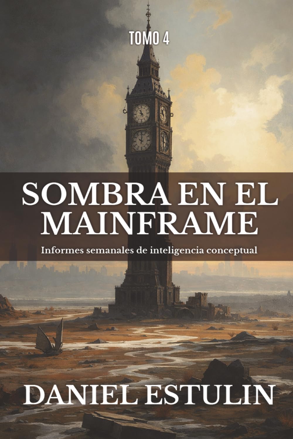 Libro: SOMBRA EN EL MAINFRAME Vol. 4: Informes semanales de inteligencia conceptual (Spanish Edition)