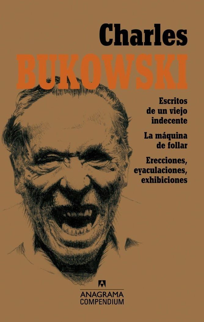 Libro: Charles Bukowski: Escritos de un viejo indecente, La máquina de follar, Erecciones, eyaculaciones, exhibiciones (Spanish Edition)