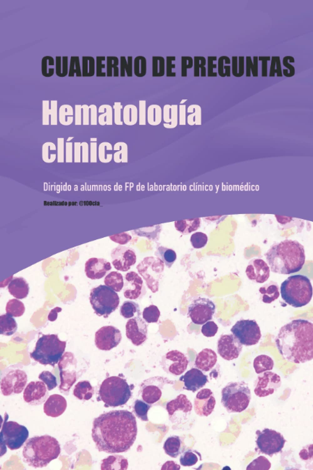 Libro: HEMATOLOGÍA: Cuaderno de preguntas para repaso para laboratorio clínico y biomédico (Spanish Edition)
