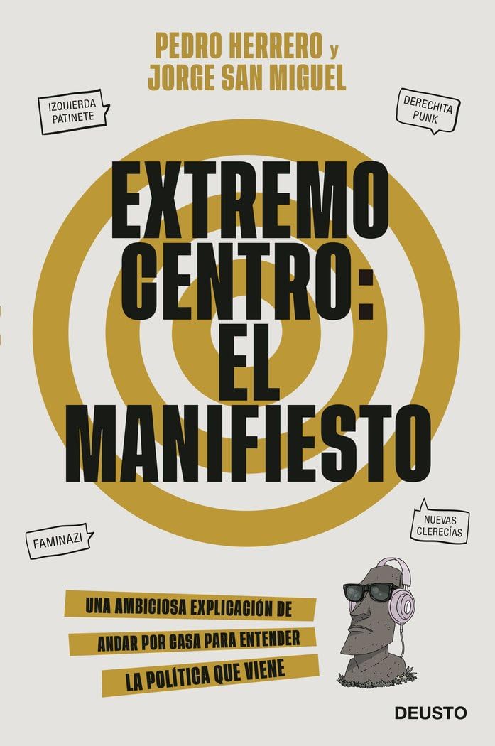 Libro: Extremo centro: El Manifiesto: Una ambiciosa explicación de andar por casa para entender la política que viene