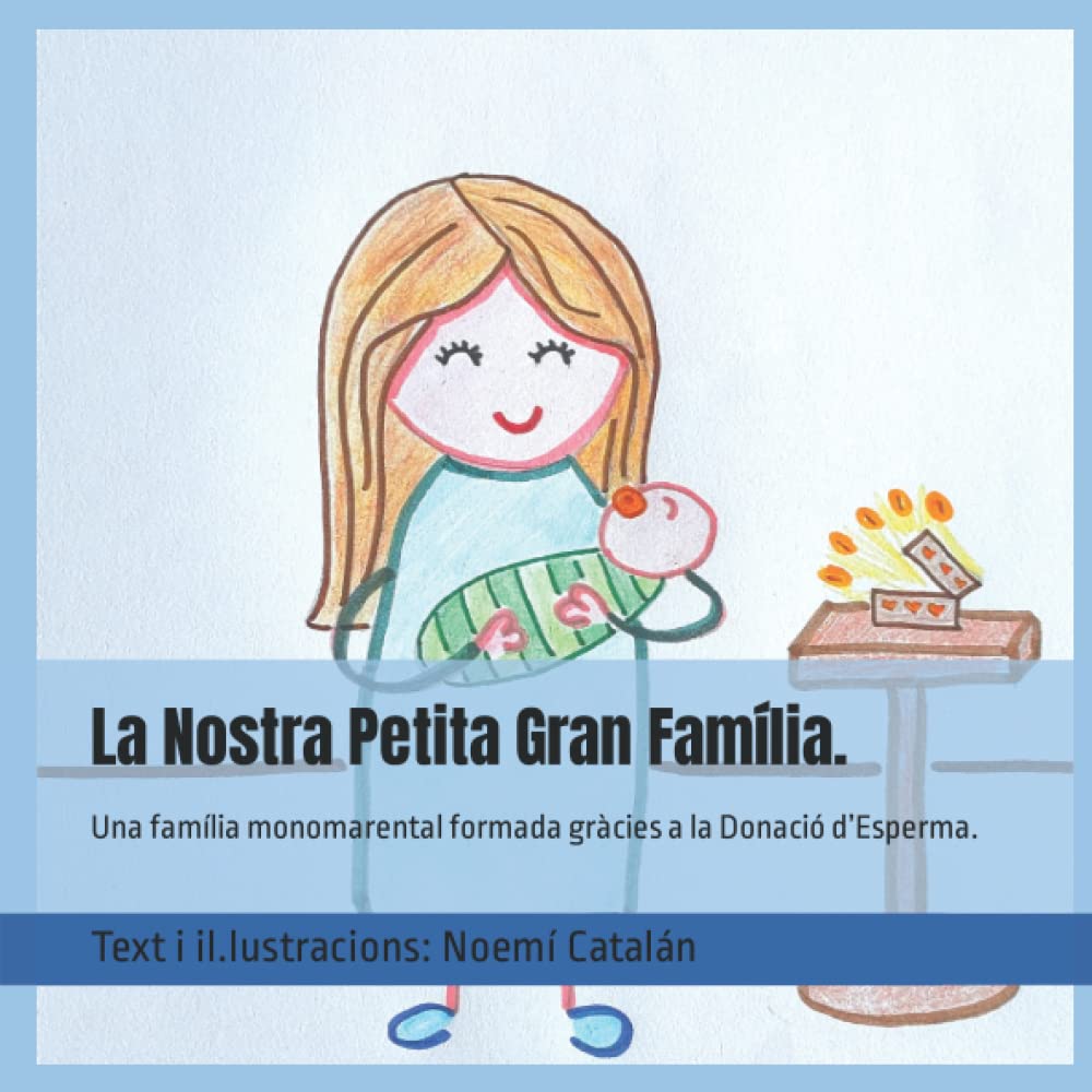Libro: La Nostra Petita Gran Família.: Una família monomarental formada gràcies a la donació d’esperma. (Contes personalitzables sobre famílies formades per Donació) (Catalan Edition)