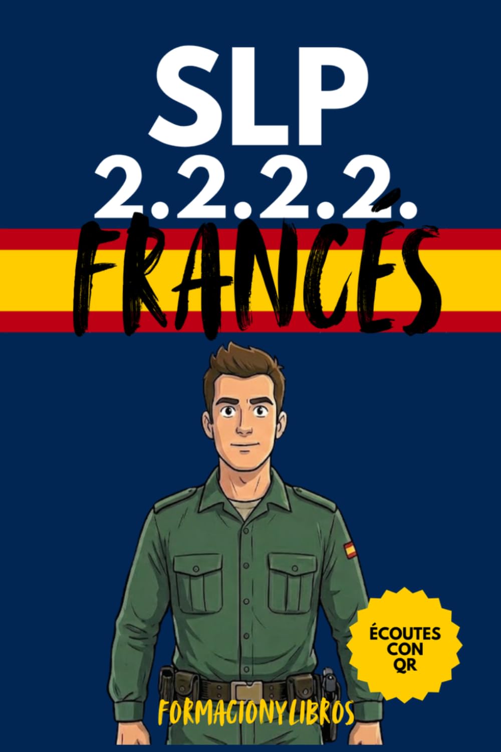 Libro: SLP FRANCÉS 2.2.2.2. - Aprueba sin academias: Fácil y a tu ritmo.: Guía práctica para aprobar el examen SLP 2222 de francés