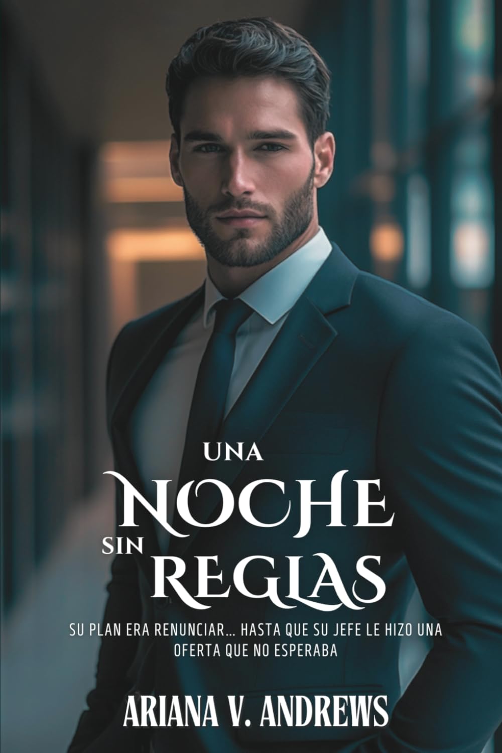 Libro: Una noche sin reglas: Su plan era renunciar... hasta que su jefe le hizo una oferta que no esperaba (Lidiando con el jefe)