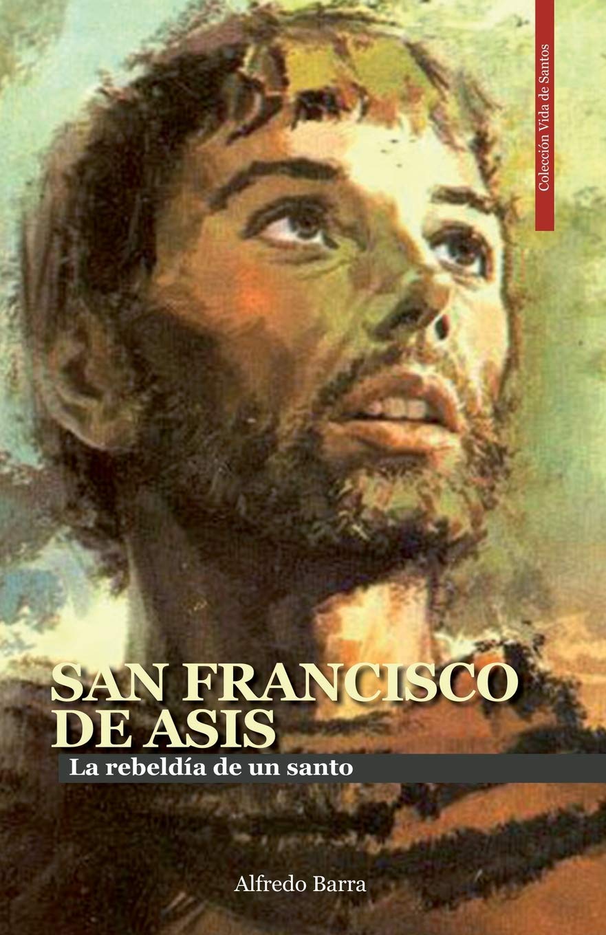 Libro: SAN FRANCISCO DE ASÍS: La rebeldía de un santo (Vida de Santos) (Spanish Edition)