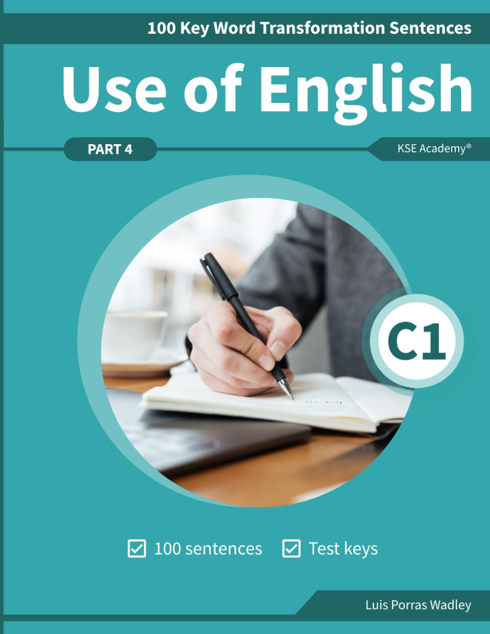 Libro: Use of English Part 4 C1 Advanced: 100 Key Word Transformation Sentences
