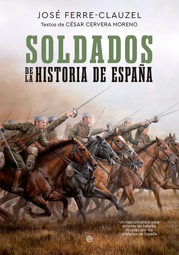 Libro: Soldados de la Historia de España: Un viaje pictórico para recorrer las batallas libradas por los soldados de España