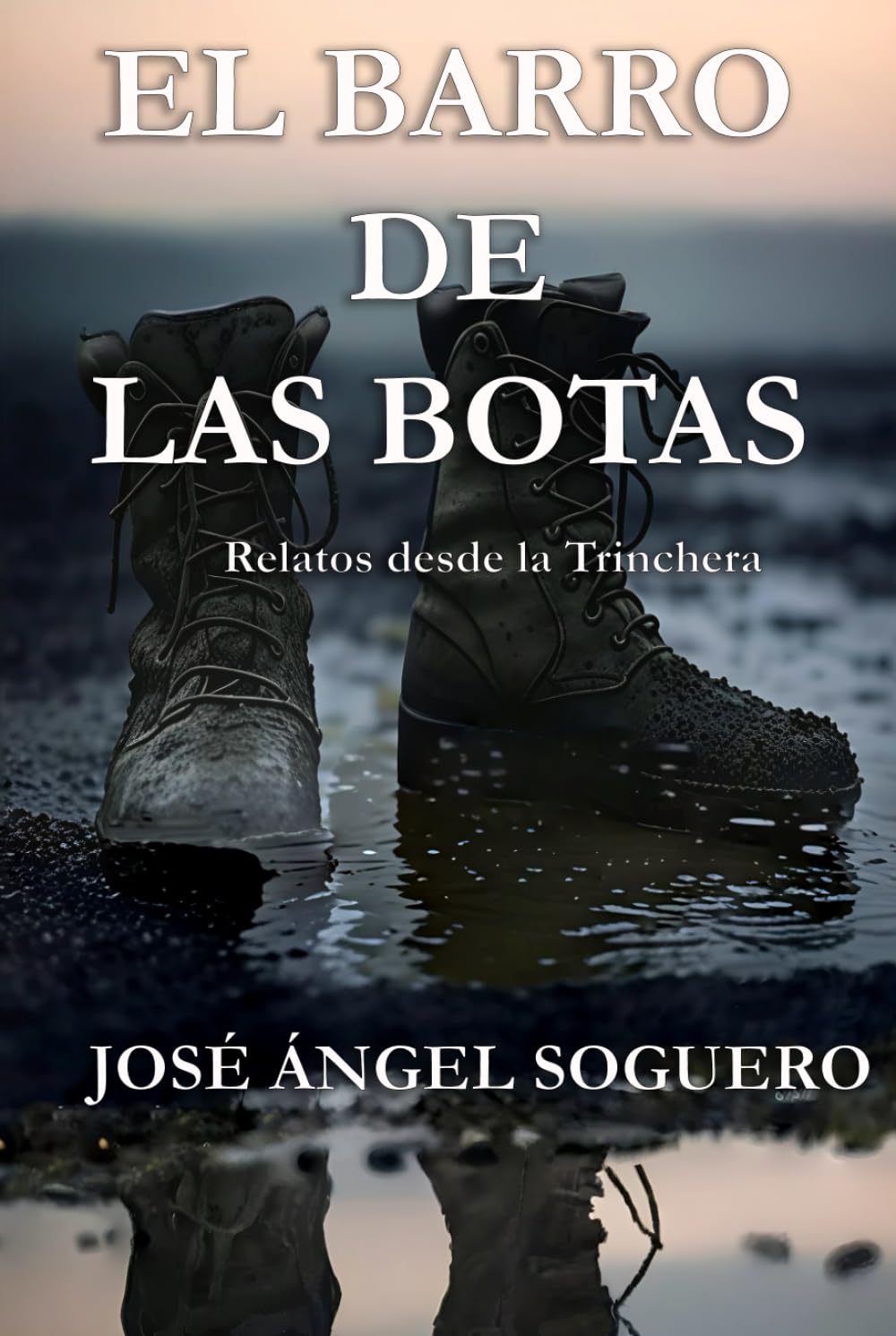 Libro: El barro de las botas: Relatos desde la trinchera (Spanish Edition)