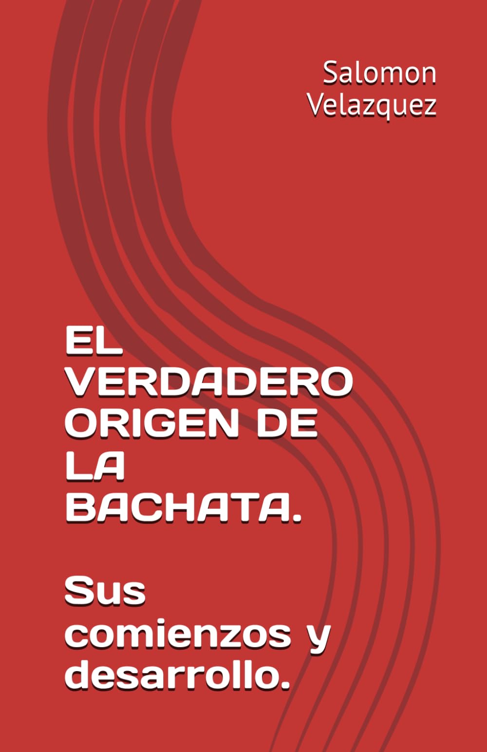 Libro: EL VERDADERO ORIGEN DE LA BACHATA.: Sus comienzos y desarrollo. (Spanish Edition)