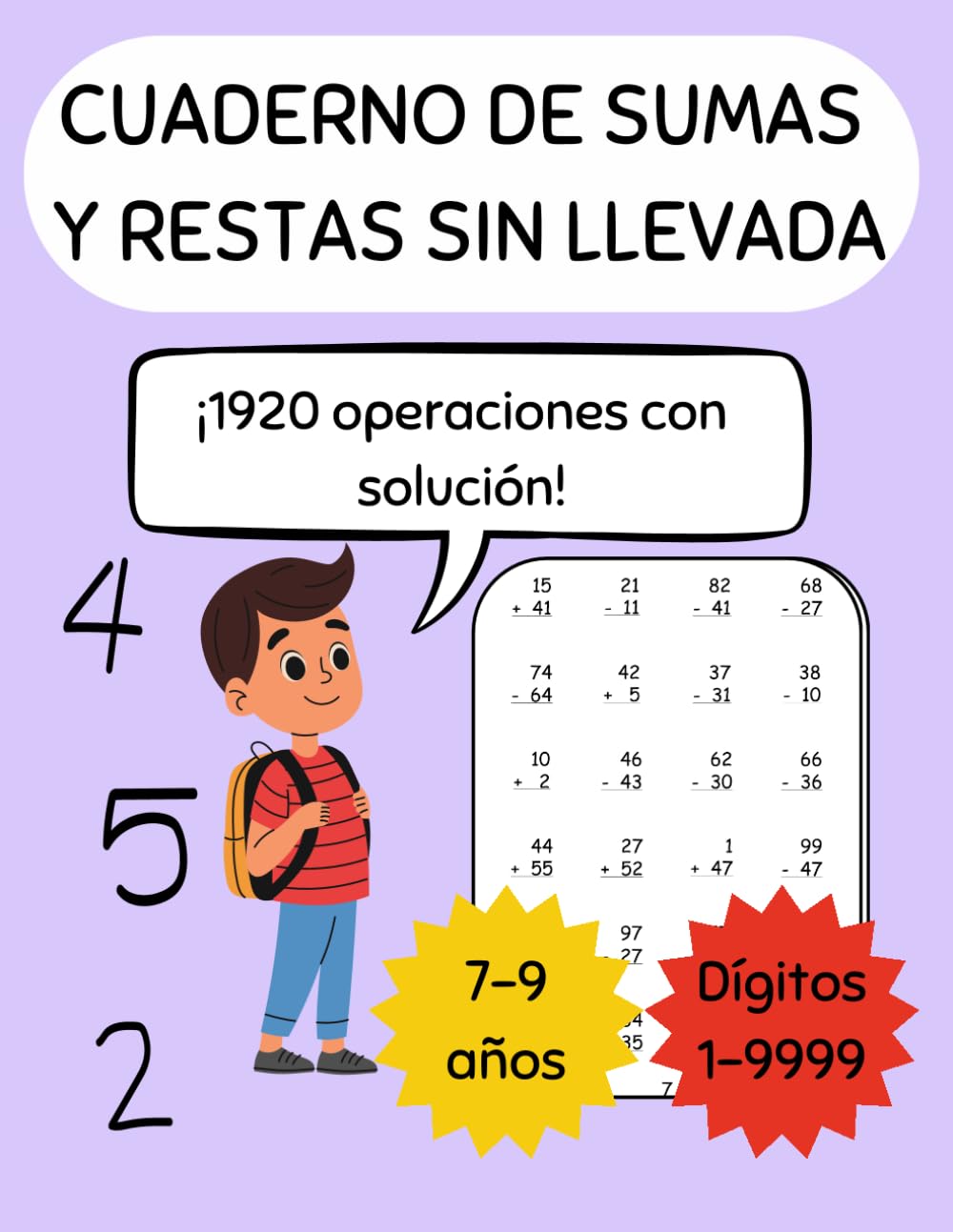 Libro: Sumas y restas sin llevada: Cuaderno de ejercicios de sumas y restas sin llevada hasta 4 dígitos para niños de 7 a 9 años - 1920 ejercicios con ... y restas con y sin llevada) (Spanish Edition)