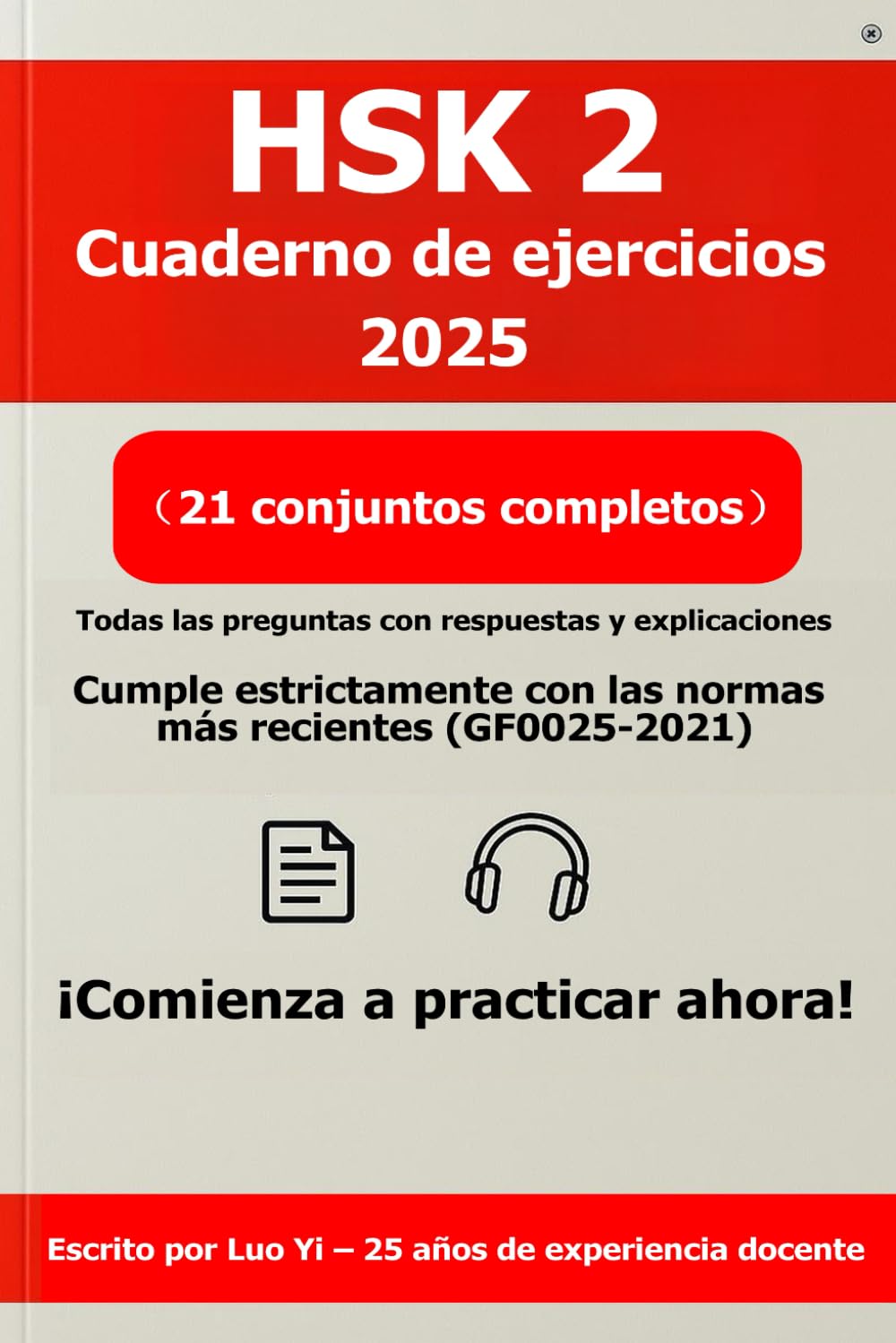 Libro: HSK 2 Cuaderno de ejercicios 2025: 21 exámenes simulados basados en exámenes anteriores (todas las preguntas impresas, 282 páginas) + acceso a ... QR, PDF de 462 páginas y MP3 de 520 min