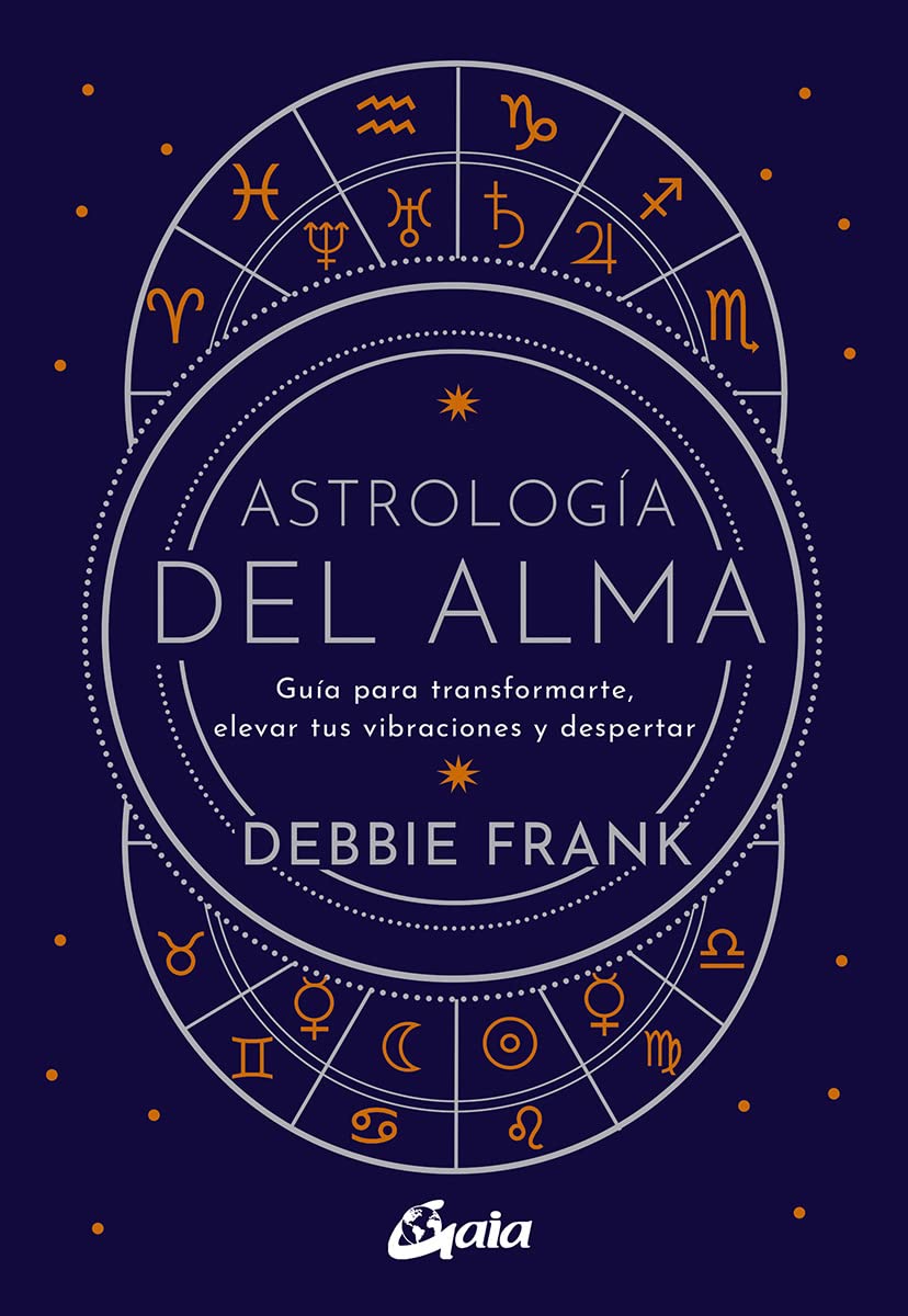 Libro: Astrología del alma: Guía para transformarte, elevar tus vibraciones y despertar