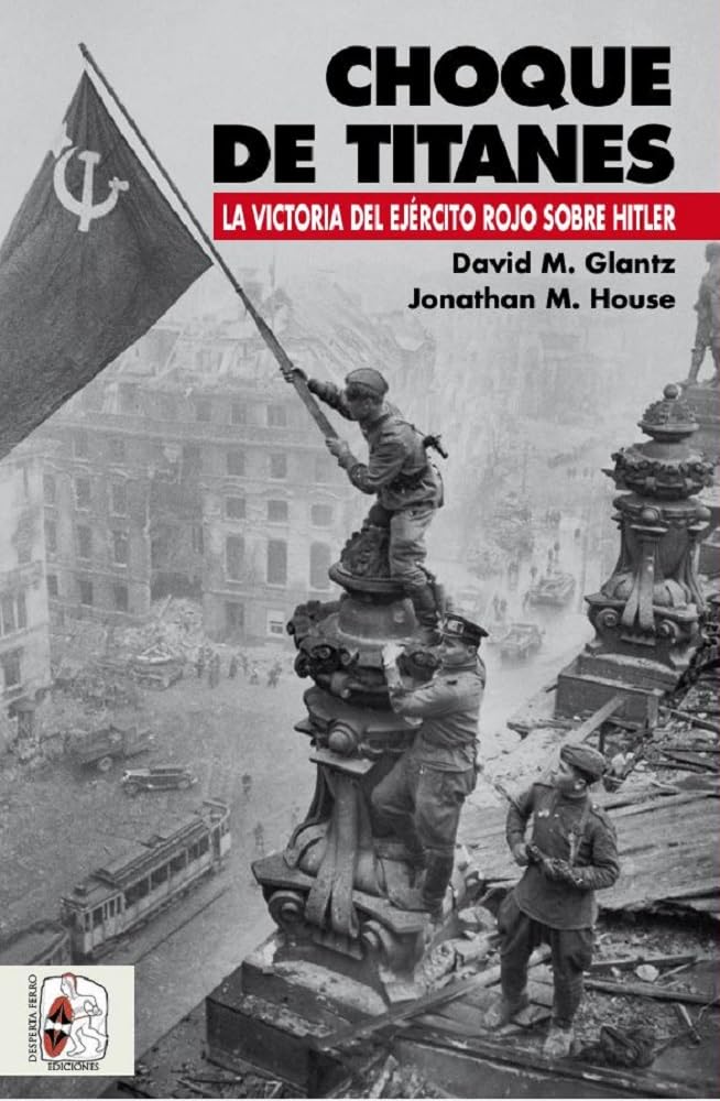 Libro: Choque de titanes. La victoria del ejército rojo sobre Hitler (SEGUNDA GUERRA MUNDIAL)