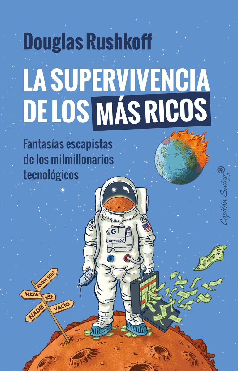 Libro: La supervivencia de los más ricos: Fantasía escapista de los milmillonarios tecnológicos (Ensayo)