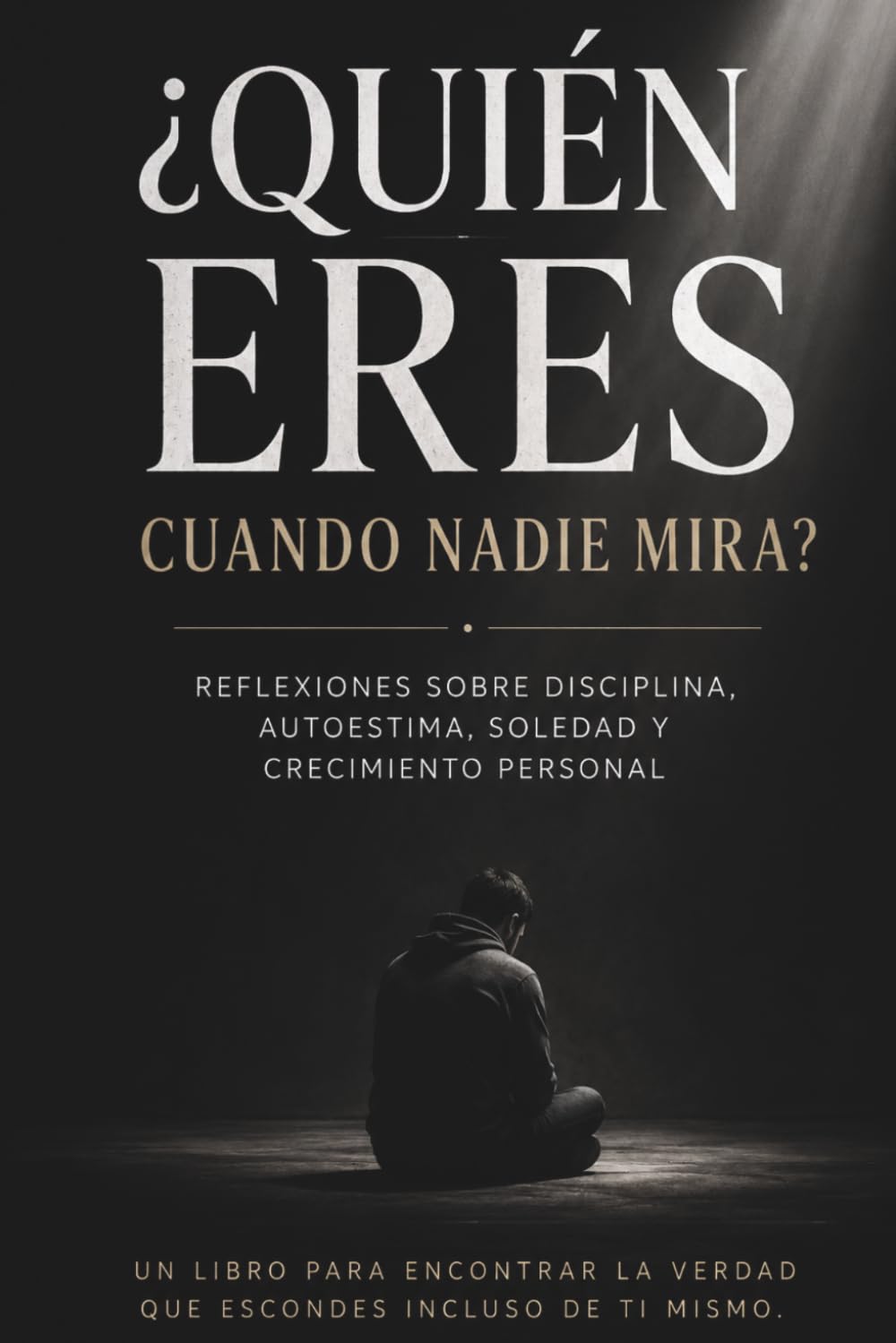 Libro: Quien eres cuando nadie mira: 99 preguntas que revelarán tu verdadero yo (Spanish Edition)