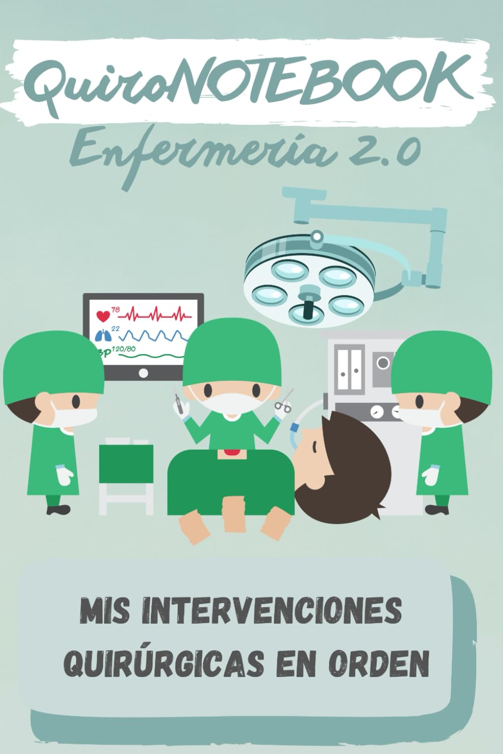 Libro: QuiroNOTEBOOK ENFERMERÍA: Mis Intervenciones Quirúrgicas en orden
