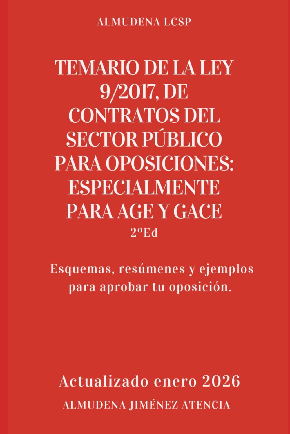 Libro: TEMARIO DE LA LEY 9/2017, DE CONTRATOS DEL SECTOR PÚBLICO PARA OPOSICIONES: ESPECIALMENTE PARA AGE y GACE: Esquemas, resúmenes y ejemplos para aprobar tu oposición.