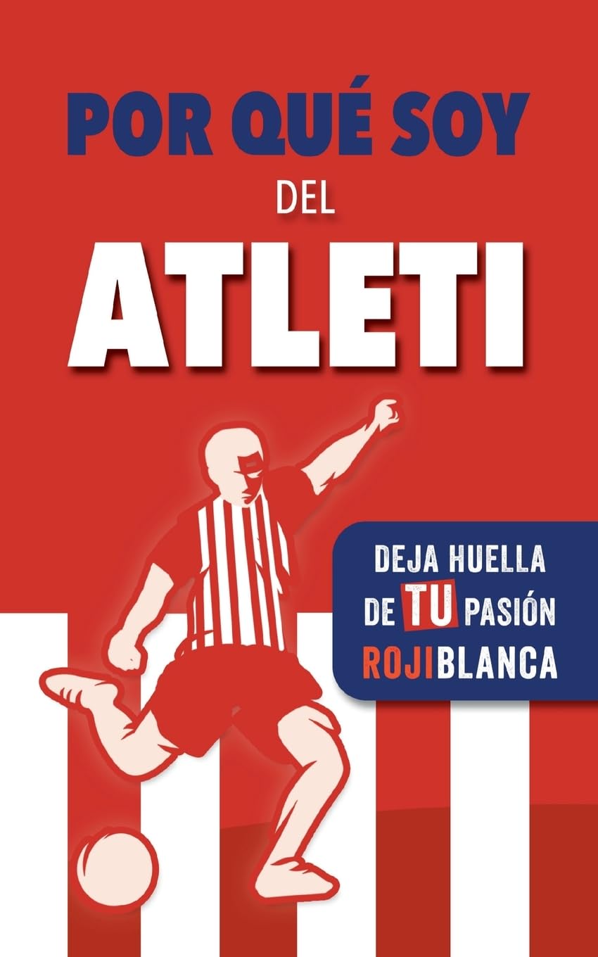 Libro: Por qué soy del Atleti: Deja huella de TU pasión rojiblanca. Un libro con preguntas para rellenar. Libro del Atlético de Madrid. Regalo original (Spanish Edition)