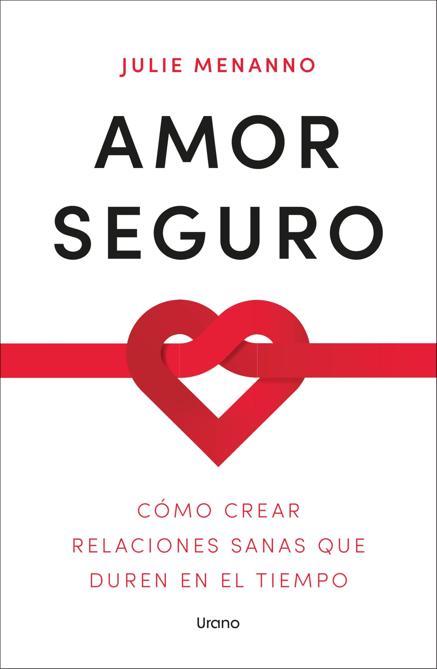 Libro: Amor seguro: Cómo crear relaciones sanas que duren en el tiempo (Crecimiento personal)