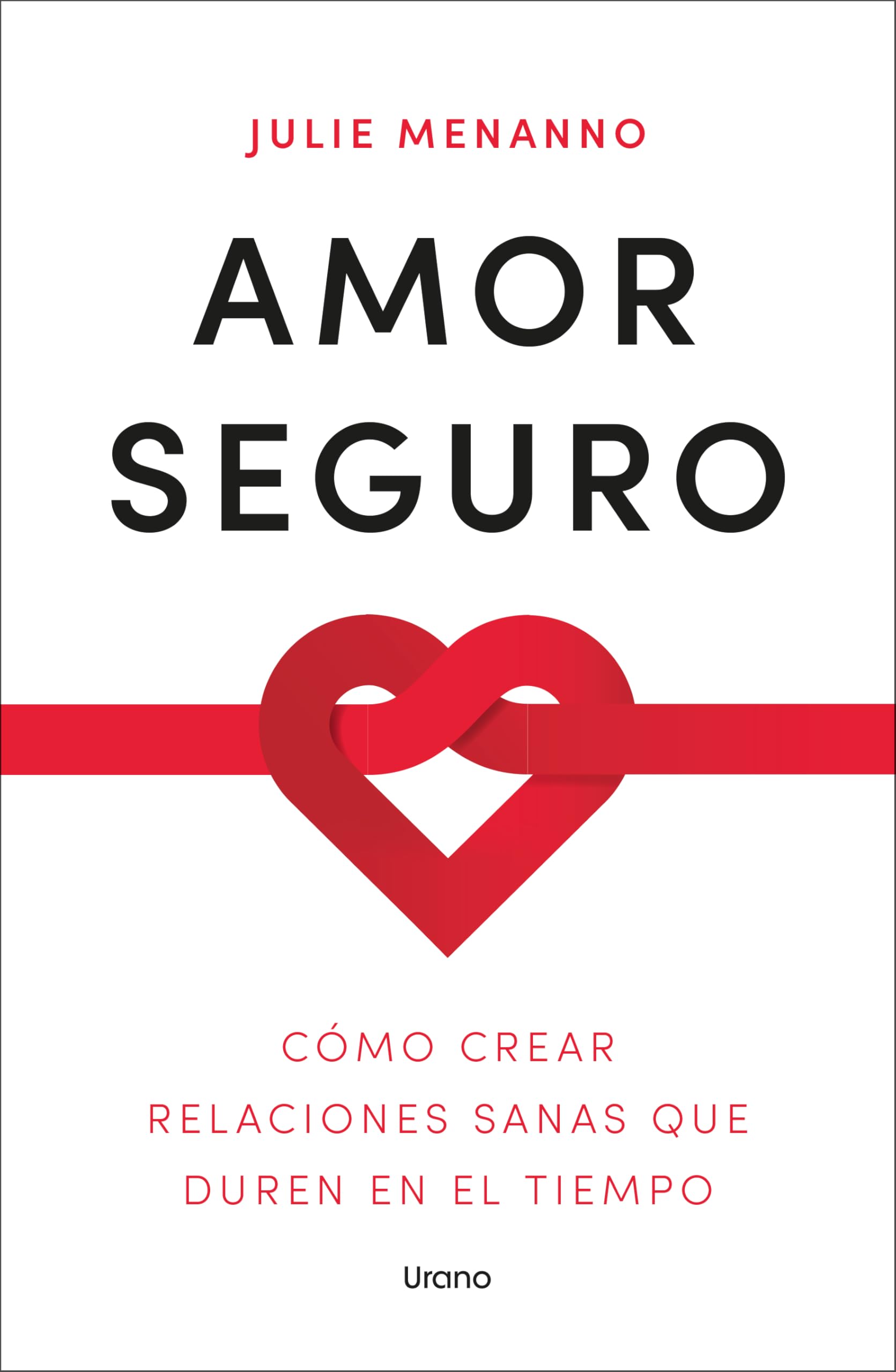 Libro: Amor seguro: Cómo crear relaciones sanas que duren en el tiempo (Crecimiento personal)