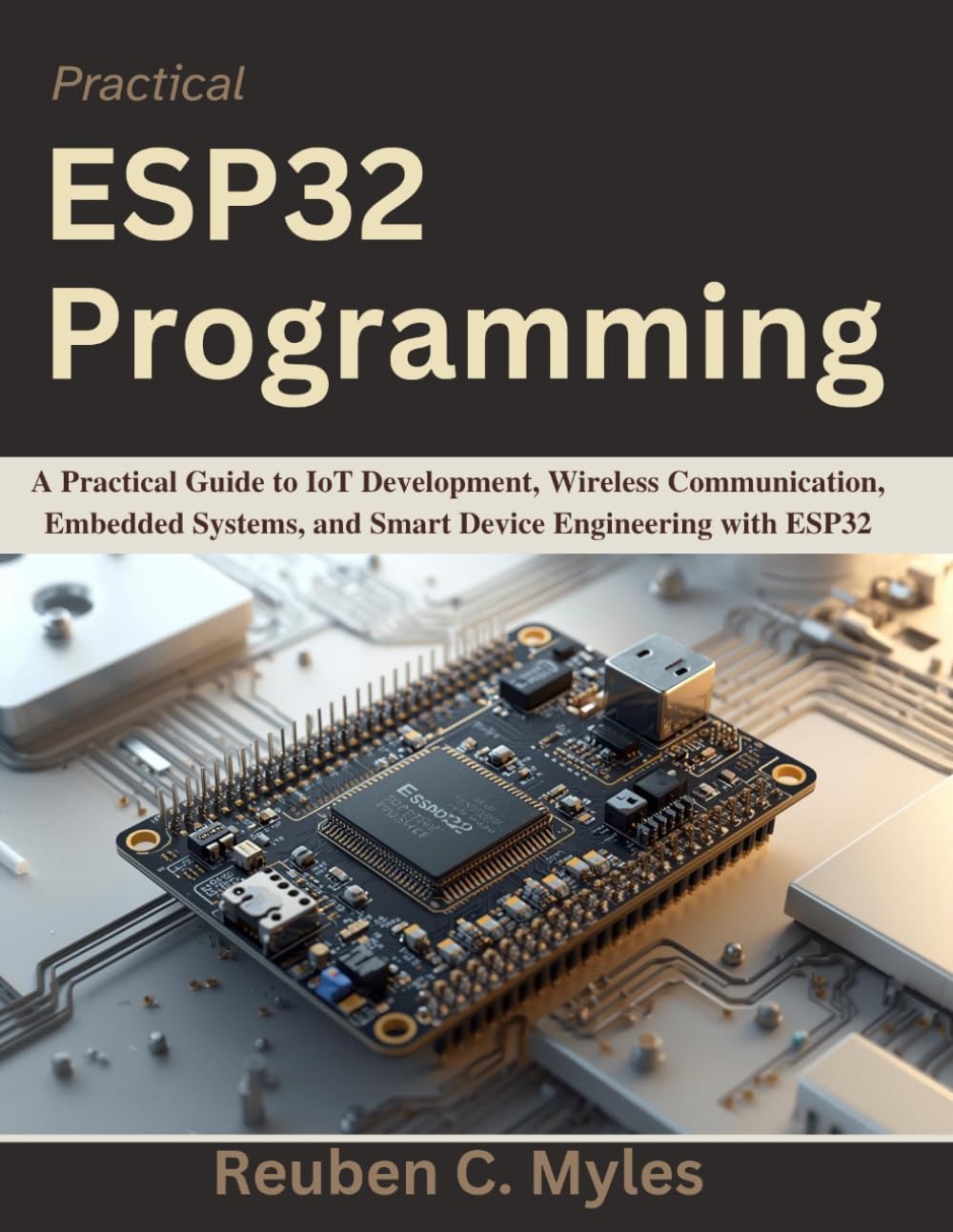 Libro: Practical ESP32 Programming: A Practical Guide to IoT Development, Wireless Communication, Embedded Systems, and Smart Device Engineering with ESP32 (Practical Tech Companion)