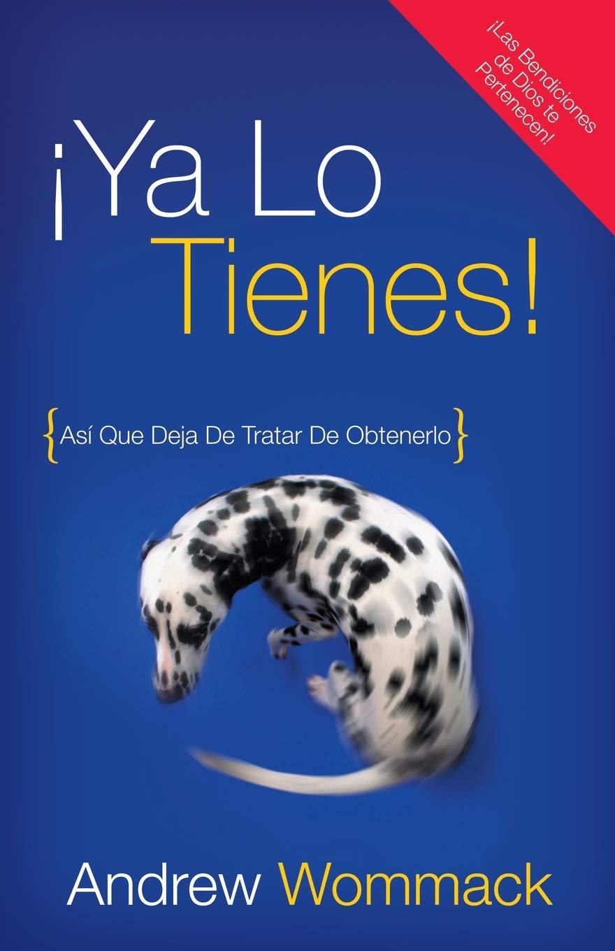 Libro: ¡Ya Lo Tienes!: Así Que Deja De Tratar De Obtenerlo (Spanish Edition)