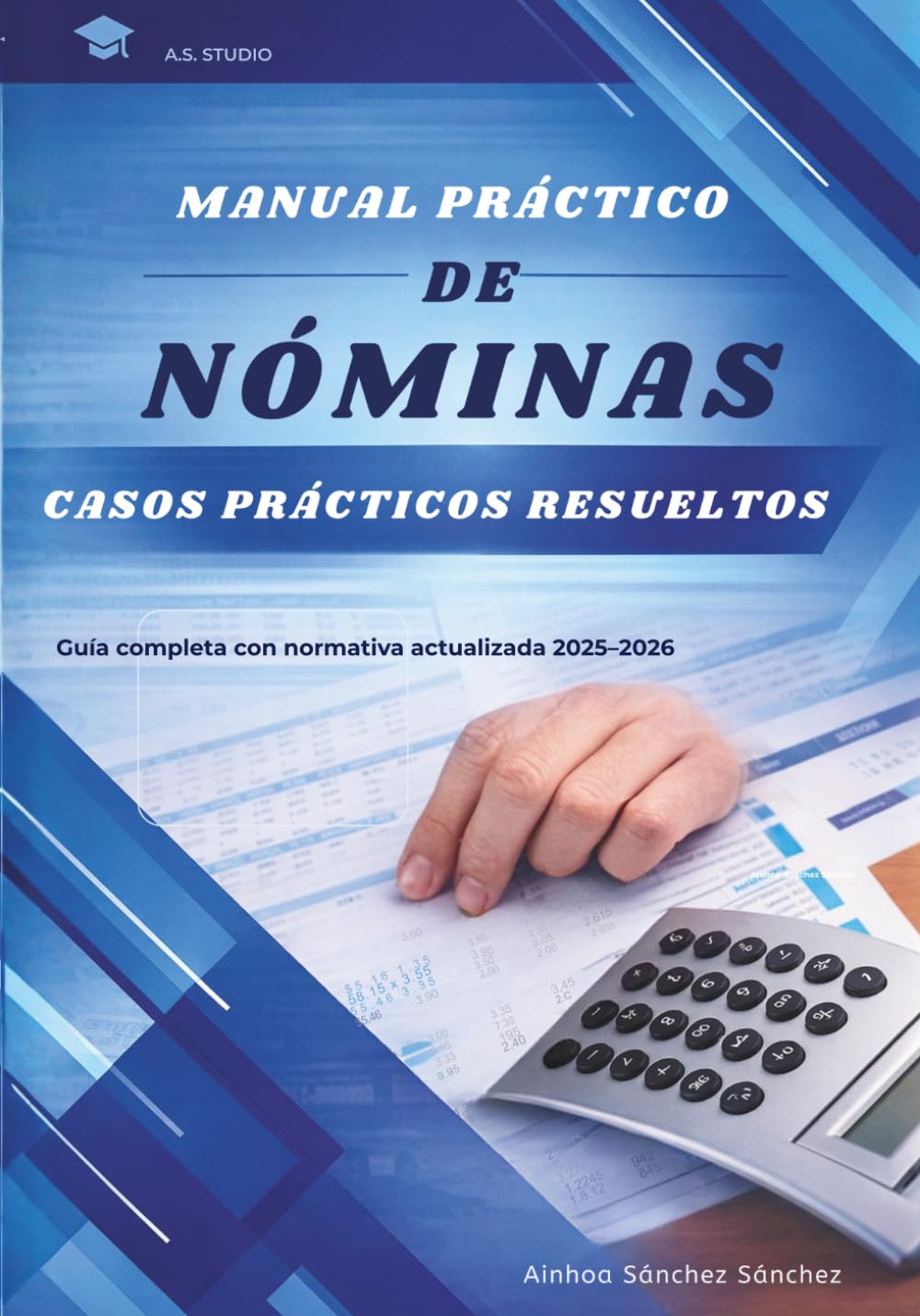 Libro: MANUAL PRACTICO DE NÓMINAS: Casos prácticos resueltos de recibos de salarios, cotizaciones y retenciones