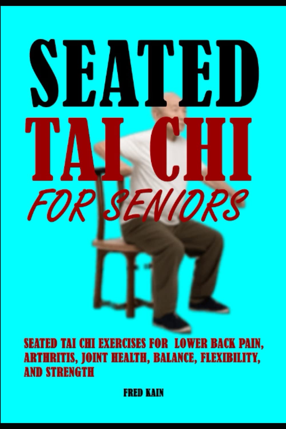 Libro: Seated Tai Chi For Seniors: Seated Tai Chi Exercises for Lower Back Pain, Arthritis, Joint Health, Balance, Flexibility, and Strength
