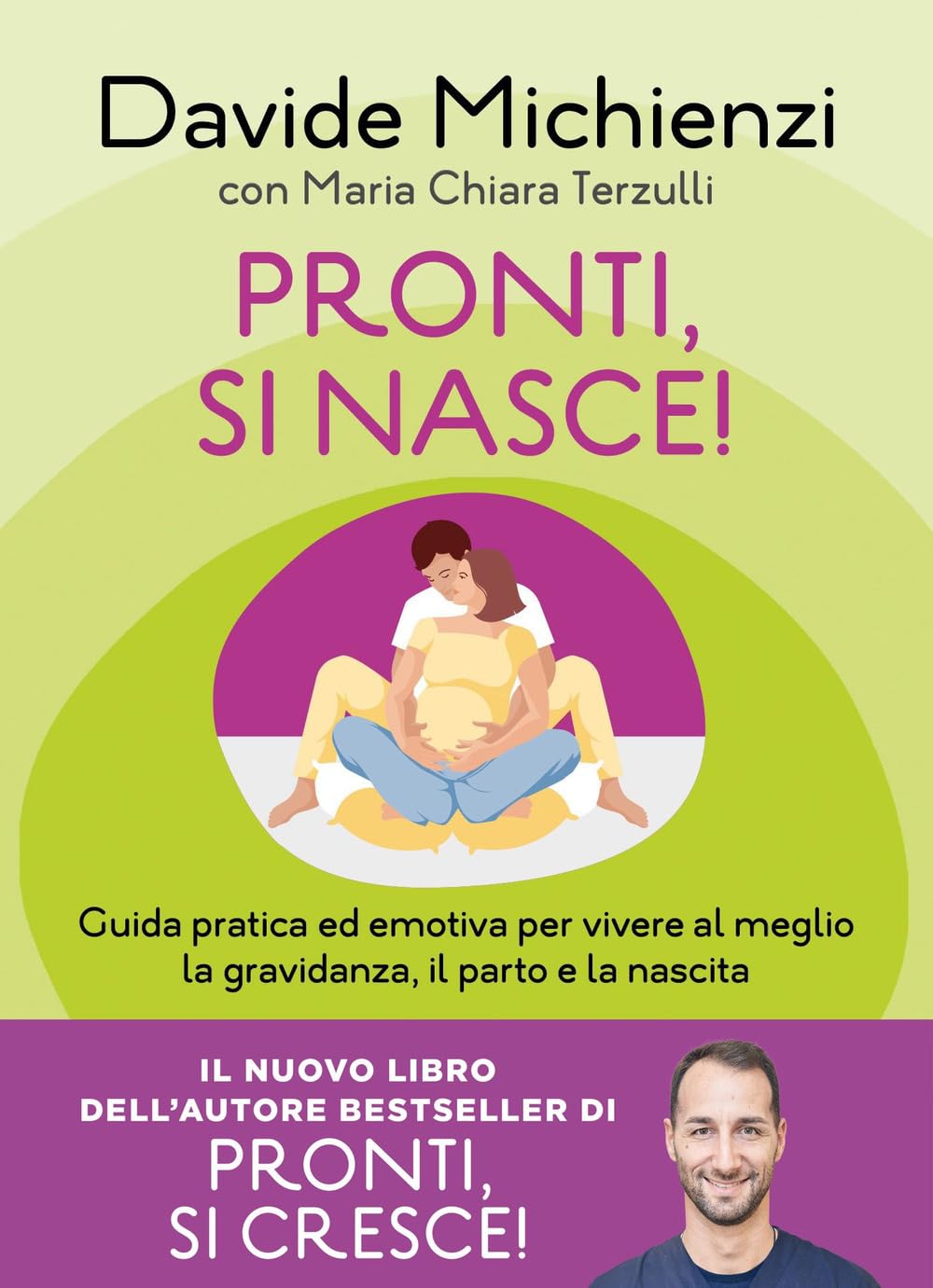Libro: Pronti, si nasce! Guida pratica ed emotiva per vivere al meglio la gravidanza, il parto e la nascita (Guide. Benessere)